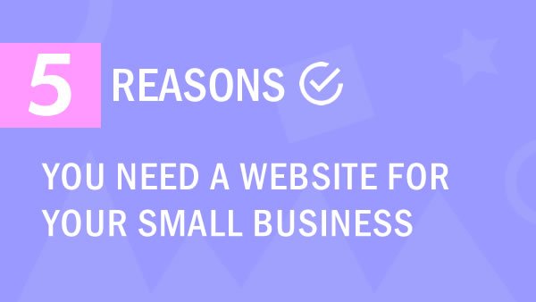 Five reasons why you need a website for your small business